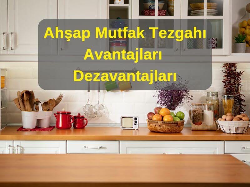 Ahşap Mutfak Tezgahlarının Avantajları ve Dezavantajları Nelerdir | by  Kapak Marketi | Medium