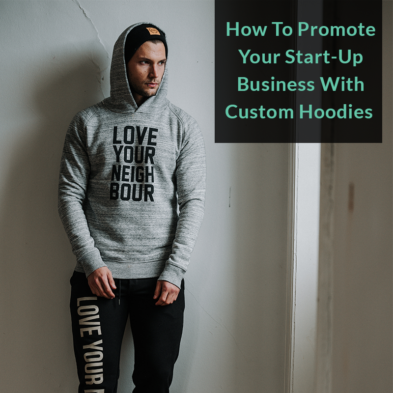 How to Promote Your Start-Up Business with Custom Hoodies | by Stitchy  Lizard | Medium
