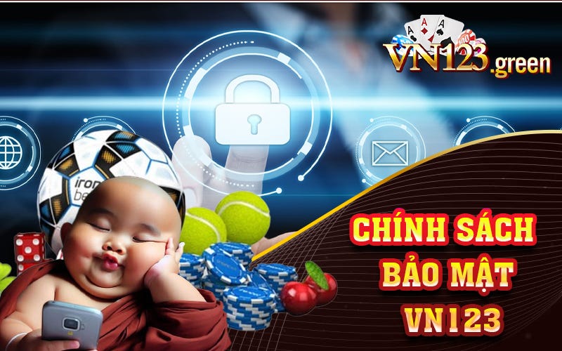 📣📣 Chính Sách Bảo Mật Vn123 An Toàn Cho Người Chơi