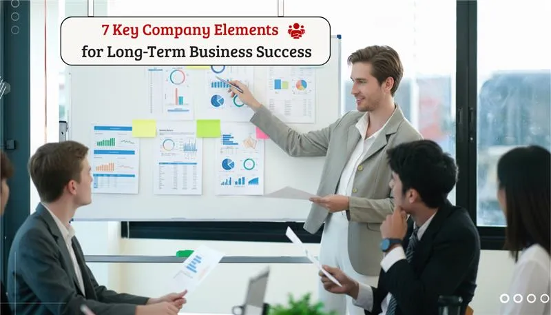 7 Key Company Elements That Define Long-Term Business Success