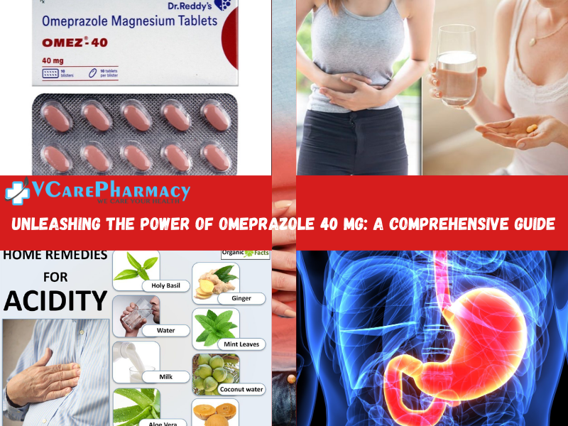 Unleashing the Power of Omeprazole 40 mg A Comprehensive Guide by