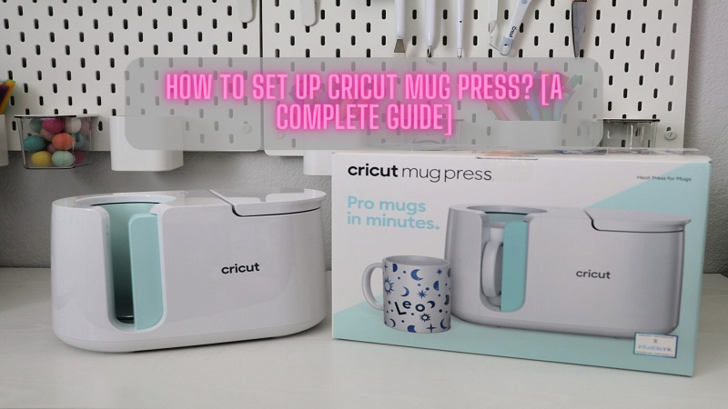 Cricut Mug Press for Beginners: How to Set Up and Make a Cricut