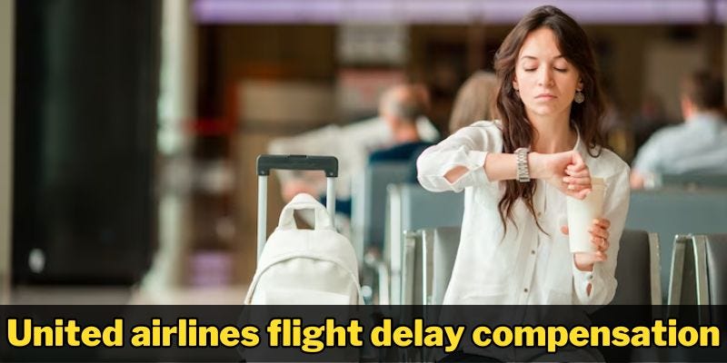 Understanding United Airlines Flight Delay Compensation | by ...