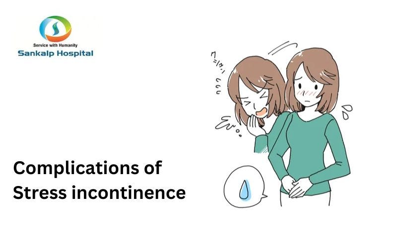 What are the Complications of Stress incontinence