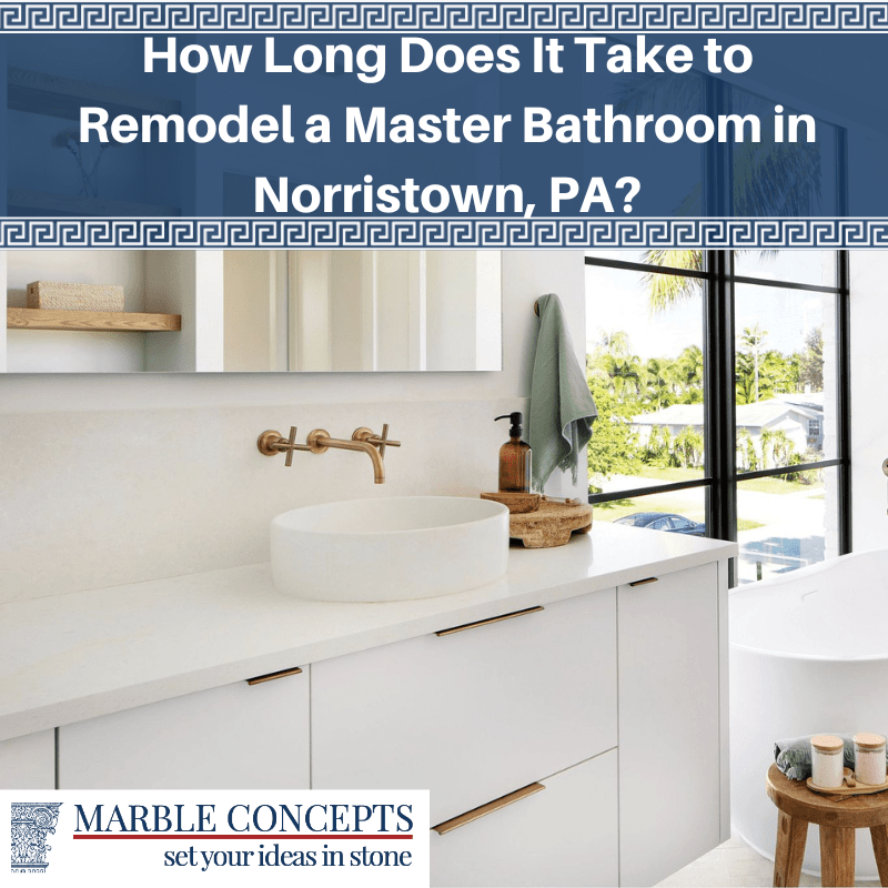 How Long Does It Take To Remodel A Master Bathroom In Norristown, PA