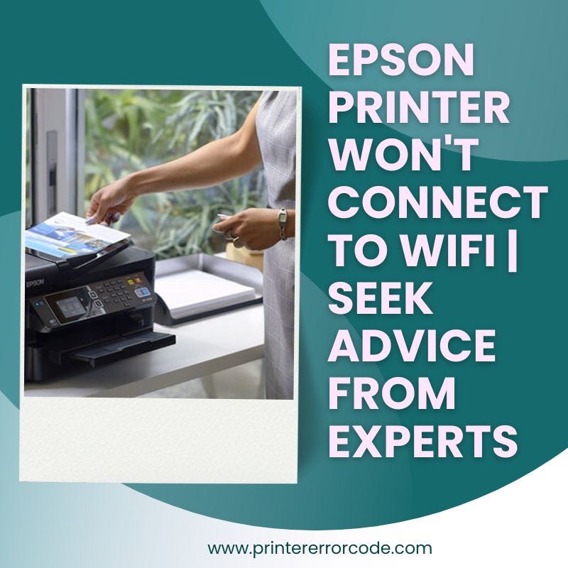 Epson Printer Not Connecting To WiFi How To Solve This Issue by