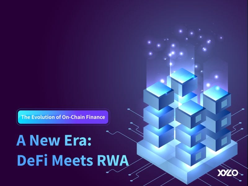 DeFi meets RWA: The Evolution of On-Chain Finance - official_xylo - Medium