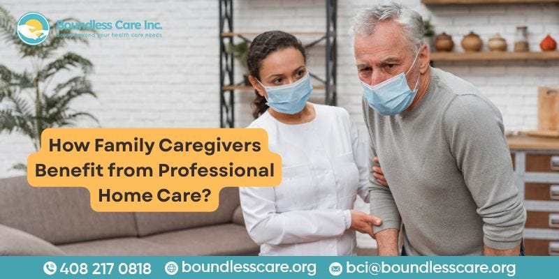 How Family Caregivers Benefit from Professional Home Care?
