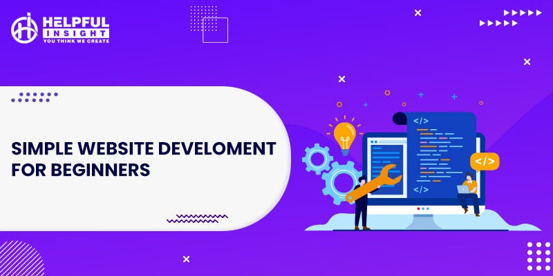 Simple Website Development For Beginners - Helpful Insight - Medium