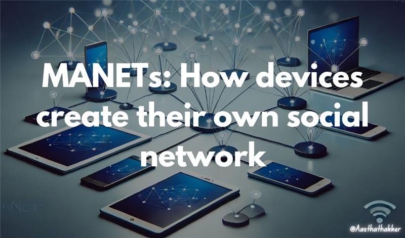 MANETs: How Devices Create Their Own Social Networks