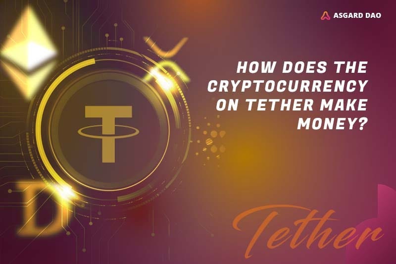 How does the cryptocurrency on Tether make money? by Asgard Dao Medium
