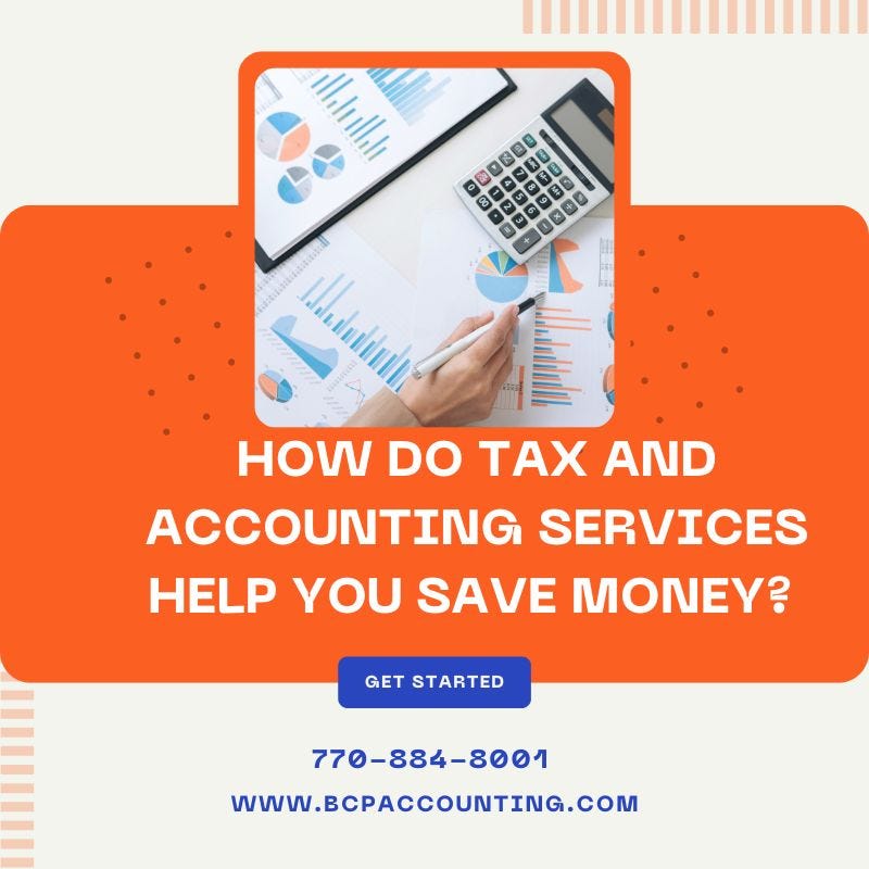 How Do Tax And Accounting Services Help You Save Money? by BCP Accounting Medium