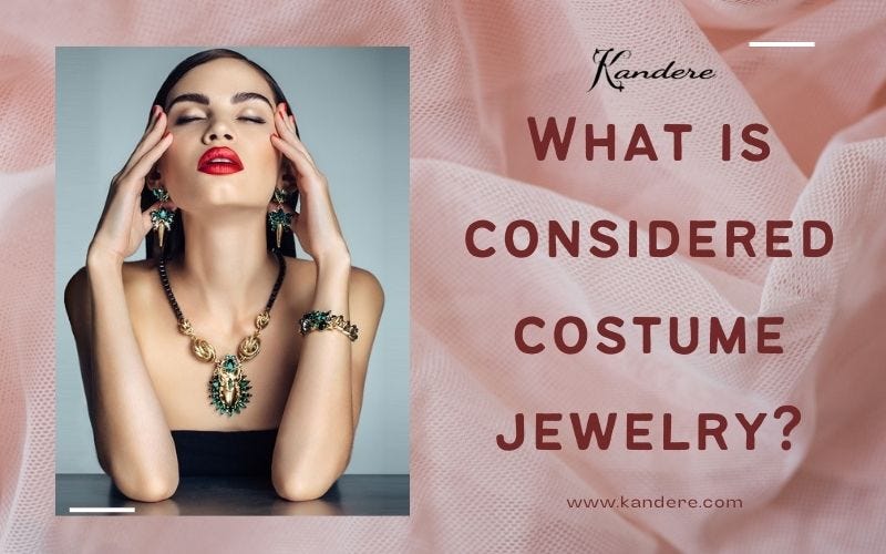 What is considered costume jewelry? by Kanderecollections Medium