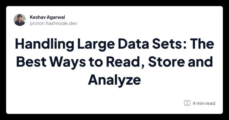 Handling Large Data Sets: The Best Ways to Read, Store and Analyze | by  Keshav Aggarwal | Medium