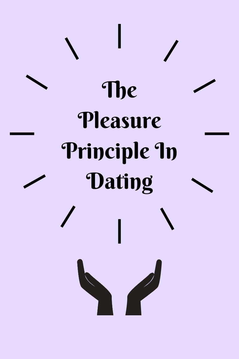The Pleasure Principle In Dating by Billie Burgess Medium