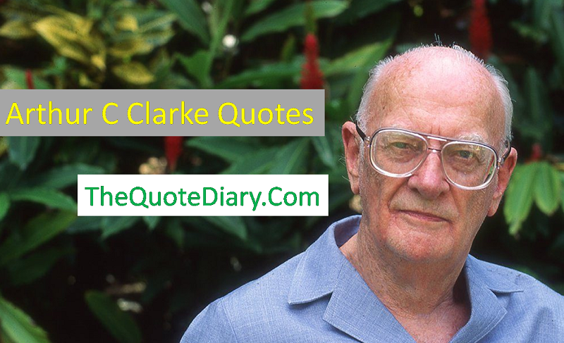 Arthur C Clarke Quotes. Sir Arthur Charles Clarke, CBE, FRAS… | by The ...