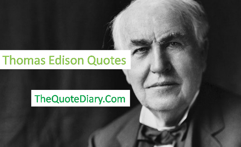 Thomas A. Edison Quote: “The greatest invention in the world is