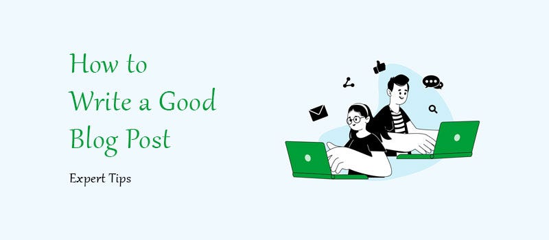 How to Write a Good Blog Post [Expert Tips] | Medium