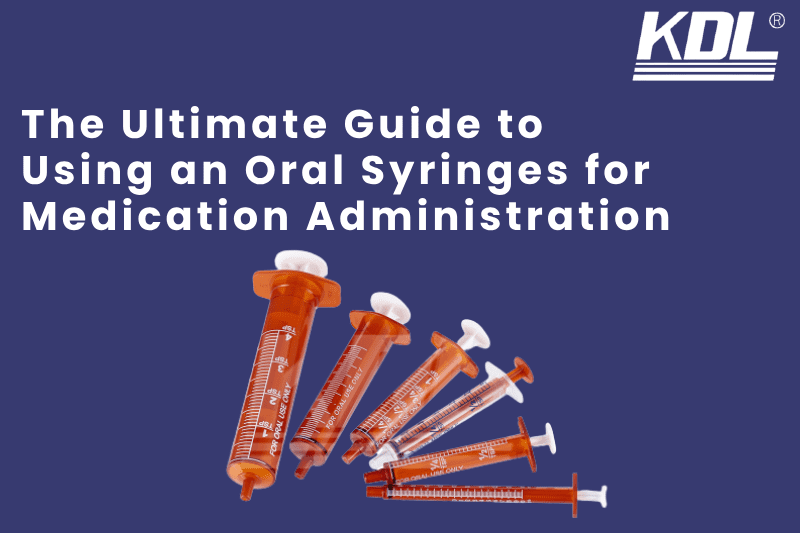 The Ultimate Guide to Using an Oral Syringes KDL Medium