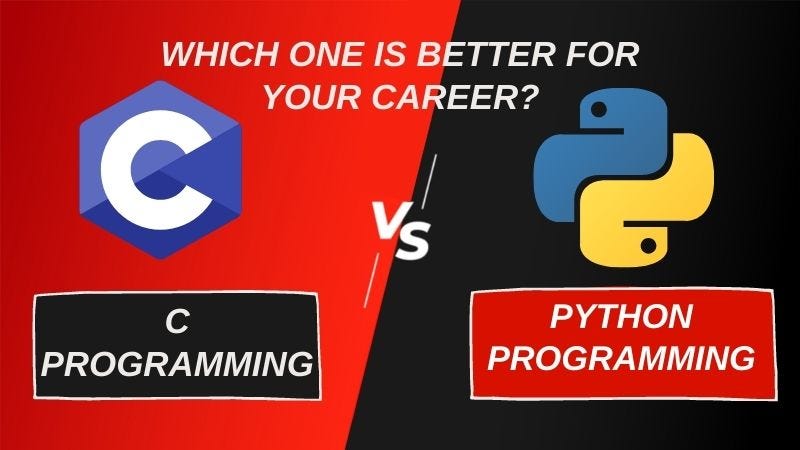 C VS Python | Which One Is Better For Your Career? | by JAH | Medium