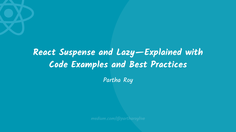 React Suspense and Lazy — Explained with Code Examples and Best ...