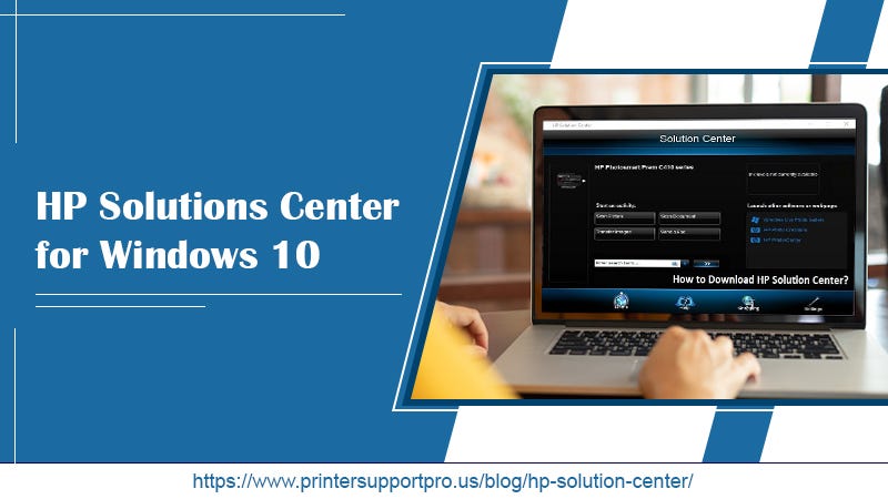 Hp Solution Center Download For Windows 10 HP Solution Center for Windows 10 and Fix Common Problems | by