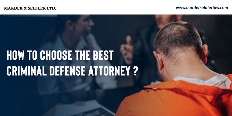 How To Choose The Best Criminal Defense Attorney By Marder Marketing