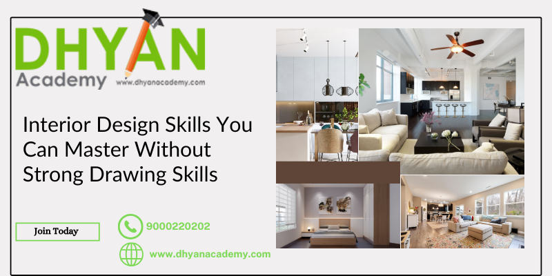 Interior Design Skills You Can Master Without Strong Drawing Skills