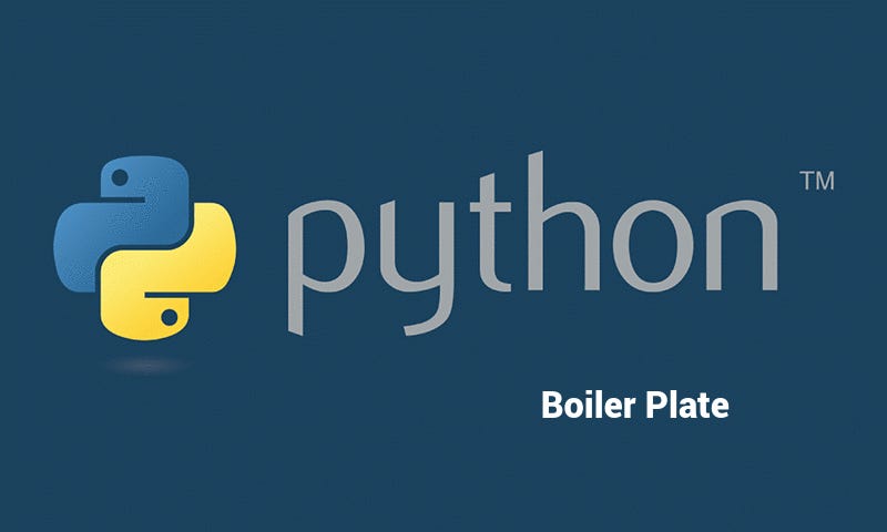 Boiler Plate in Python. Relevance of boiler plate in python | by Anil ...