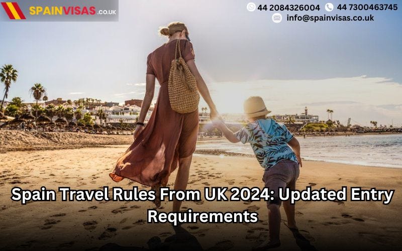 Spain Travel Rules From UK 2024 Updated Entry Requirements by