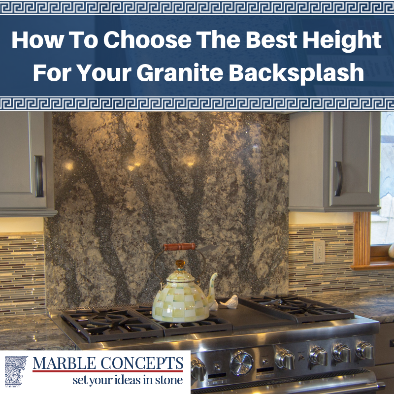 How To Choose The Best Height For Your Granite Backsplash by