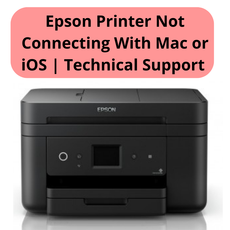 Epson Printer Not Connecting With Mac or iOS Technical Support The