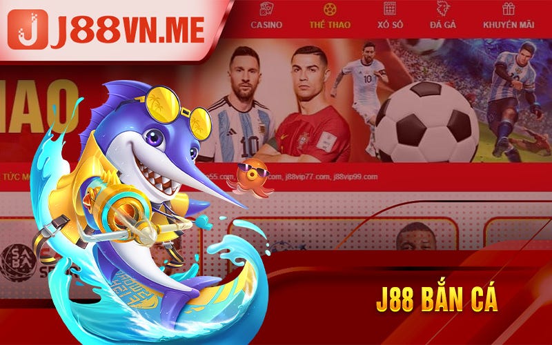 Bắn Cá — Trò Chơi Cá Cược Đổi Thưởng Hay Nhất Tại J88