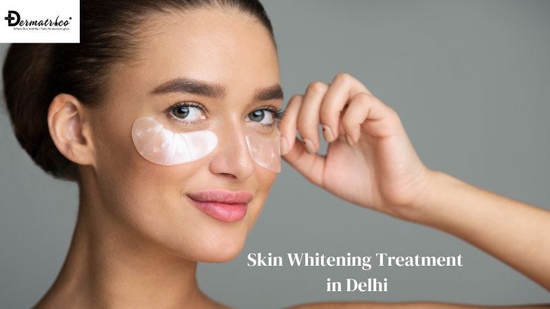 Unraveling the Essence of Skin Whitening Treatment in Delhi  by Royal Lush  Feb, 2024  Medium