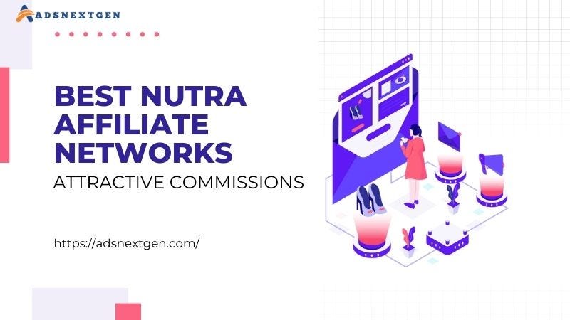 How Do Nutra Affiliate Networks Shape the Future of Affiliate Marketing? |  by Adsnextgen | Jan, 2024 | Medium