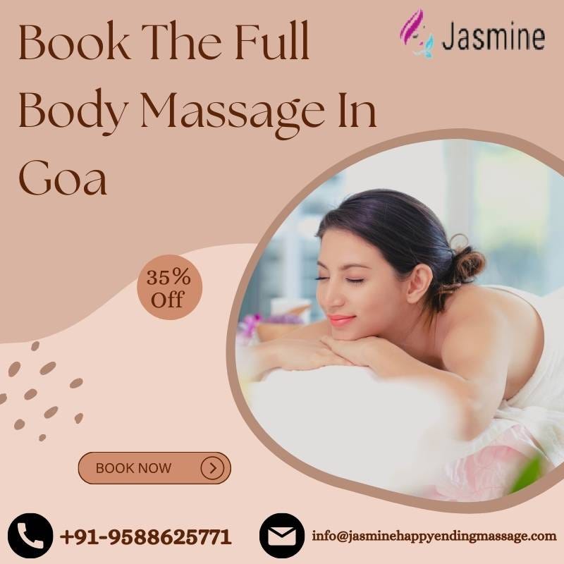 Book The Full Body Massage In Goa Jasmine Happy Ending Massage Medium