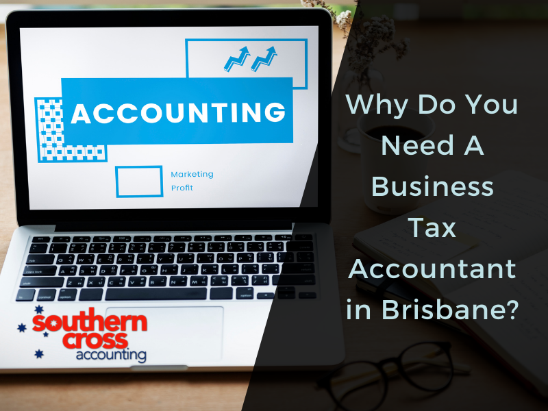 Do You Need a Business Tax Accountants in Brisbane? by Southern Cross Accounting Medium
