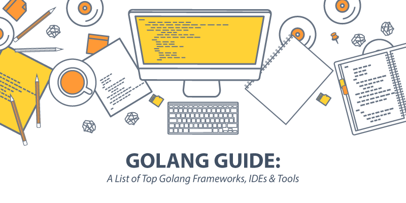 Golang Guide: A List of Top Golang Frameworks, IDEs & Tools | by ...