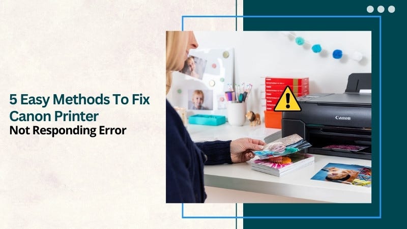 5 Easy Methods To Fix Canon Printer Not Responding Error Printertales   1*YqHU3ADmmWXeUgP340W9DQ 