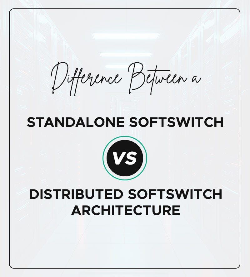 Difference Between A Standalone SoftSwitch And A Distributed Softswitch