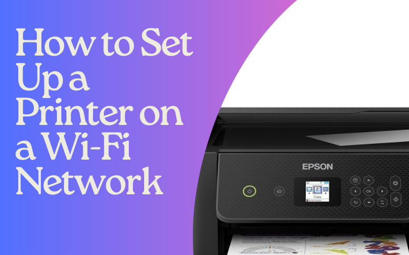 How to Set Up a Printer on a WiFi Network by william collins May