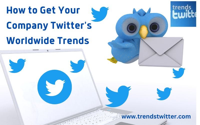 How to Get Your Company Twitter’s Worldwide Trends by MichelCharle