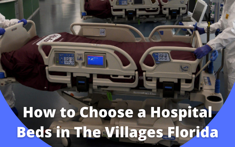 What things to consider when choosing a hospital bed in the Villages