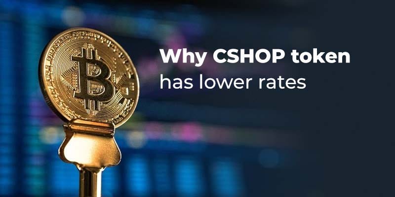 Why CSHOP token has lower rates