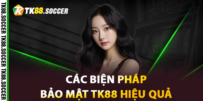 Bảo Mật TK88 — An Tâm Cá Cược Mỗi Ngày
