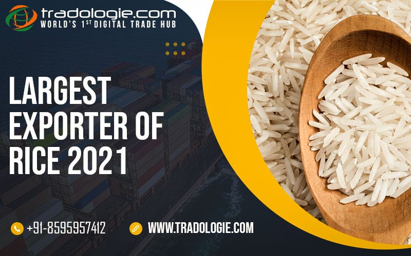 Largest Exporter Of Rice 2021 Tradologie Medium