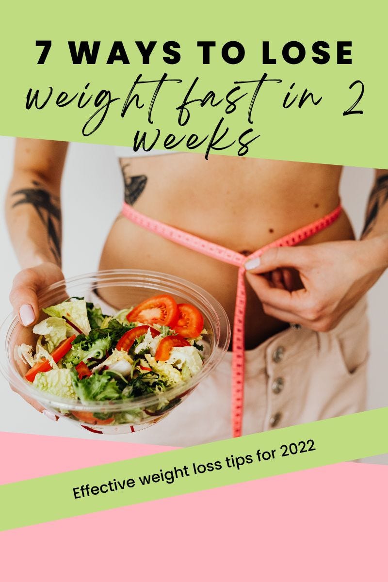 7 Ways to Lose Weight Fast in 2 Weeks — Effective Tips For 2022, by Peter  Davies