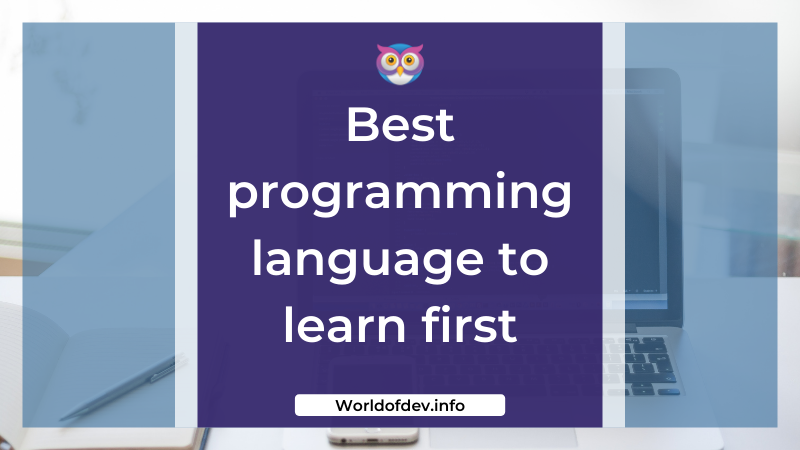 Best programming language to learn first and why! | by World of Dev ...
