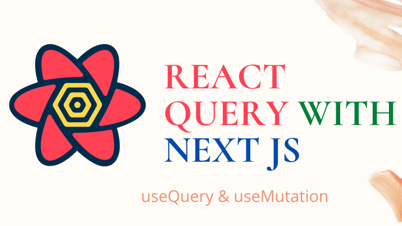 Use React Query- useQuery & useMutation with NextJs | by Bikash dulal |  wesionaryTEAM