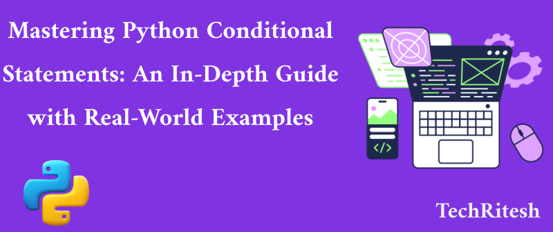 Mastering Python Conditional Statements: An In-Depth Guide with Real ...
